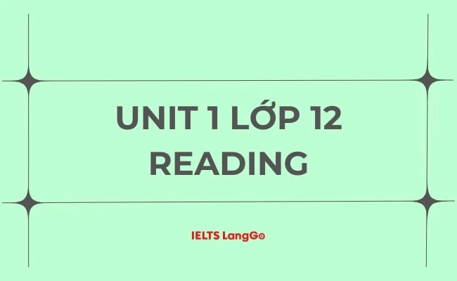Soạn bài tập Unit 1 lớp 12 Reading chi tiết