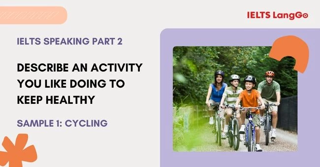 Bài mẫu Describe an activity you like doing to keep healthy: Cycling