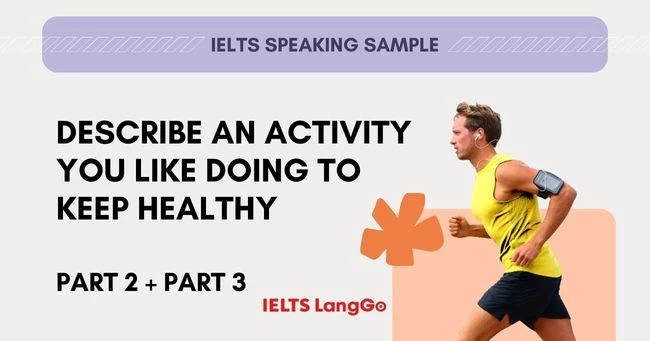 Sample Describe an activity you like doing to keep healthy Part 2 + 3