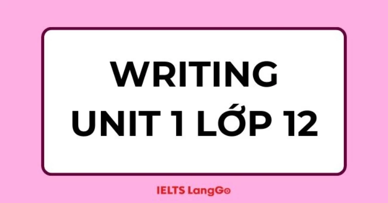 Soạn Writing Unit 1 lớp 12: Life stories we admire