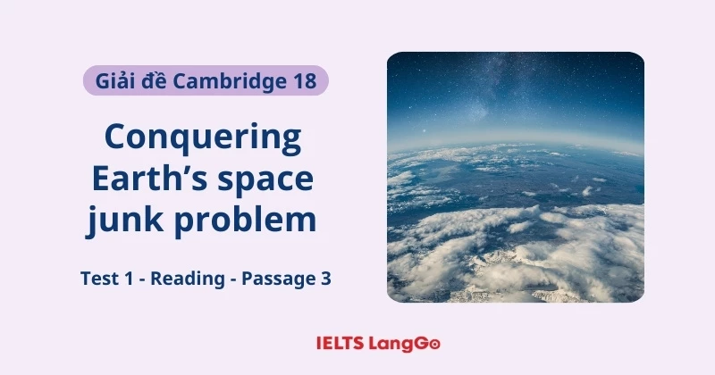 Giải đề Cambridge 18, Test 1, Reading passage 3: Conquering Earth’s space junk problem