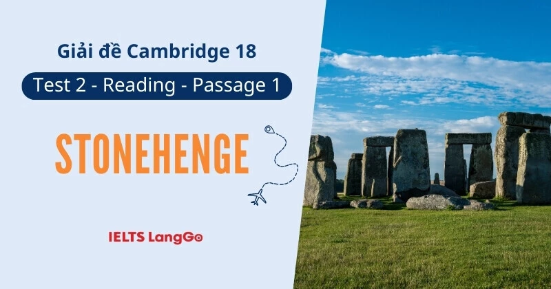 Giải đề Cambridge 18: Test 2 - Passage 1: Stonehenge IELTS Reading