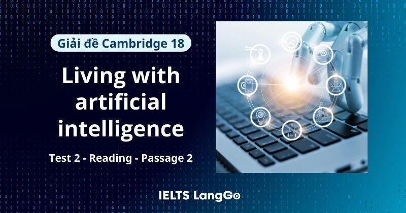 Giải đề Cambridge 18 - Test 2 - Reading passage 2: Living with artificial intelligence