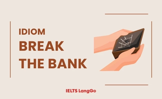 Ý nghĩa và cách dùng Break the bank là gì?