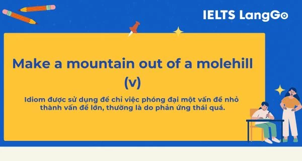 Ý nghĩa của Make a mountain out of a molehill