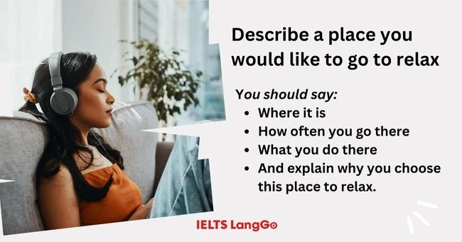 Describe a place where you are able to relax cue card