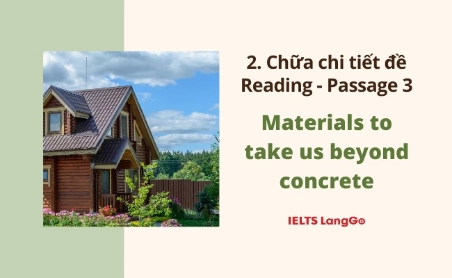 2. Chữa chi tiết đề Cam 18: Test 3 - Reading passage 1: Materials to take us beyond concrete