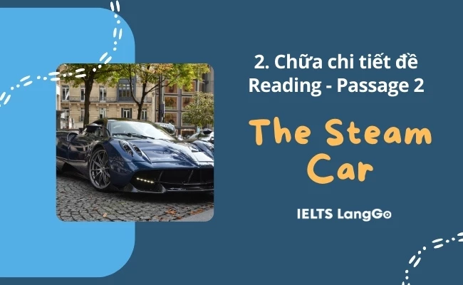 2. Chữa chi tiết đề Cam 18: Test 3 - Reading passage 2: The steam car