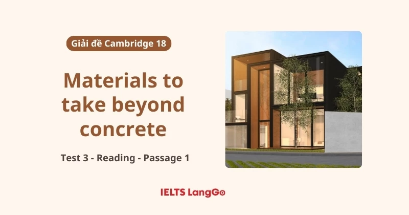 Giải đề Cam 18: Test 3 - Reading passage 1: Materials to take us beyond concrete