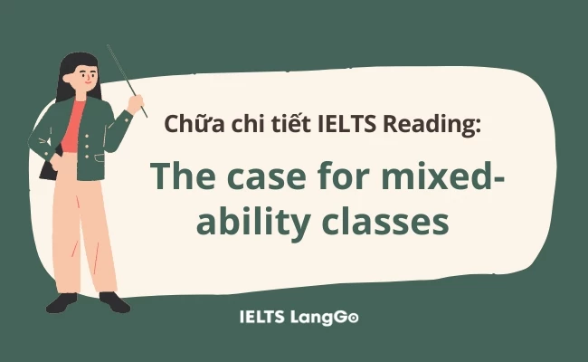 2. Chữa chi tiết đề Cam 18: Test 3 - Reading passage 3: The case for mixed-ability classes
