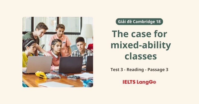 Giải Cam 18: Test 3 - Reading passage 3: The case for mixed-ability classes