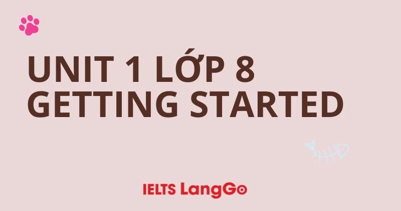 Giải chi tiết Tiếng Anh lớp 8: Unit 1 - Getting Started (trang 8)