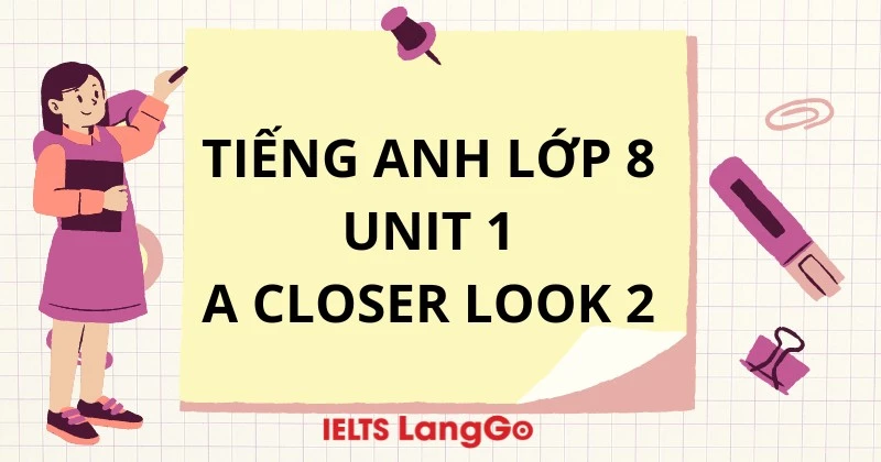 Giải Tiếng Anh lớp 8 Global Success: Unit 1 - A closer look 2 (trang 11)