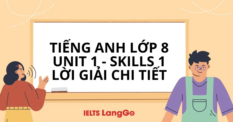 Soạn Tiếng Anh lớp 8 sách mới: Unit 1 - Skills 1 (trang 14)