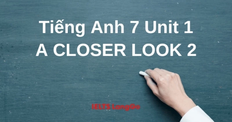 Giải Tiếng Anh 7 Global Success: Unit 1 - A closer look 2 dễ hiểu
