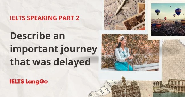Sample Describe an important journey that has been delayed