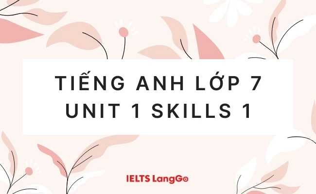 Soạn bài Tiếng Anh lớp 7 Unit 1 Skills 1