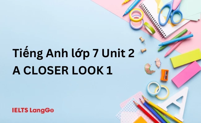 Hướng dẫn giải Tiếng Anh lớp 7 Unit 2 A closer look 1