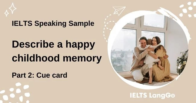 IELTS Speaking Part 2 Describe a happy childhood memory sample