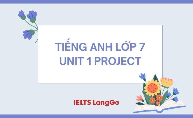 Soạn Tiếng Anh lớp 7 Unit 1 Project cực dễ dàng