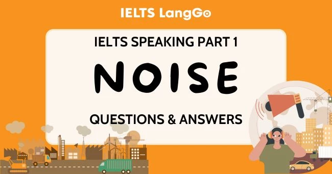 IELTS Speaking Part 1 Noise Questions and Answers