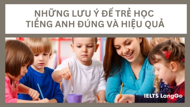 5 cách phòng tránh các tác hại của việc cho trẻ học tiếng Anh từ sớm