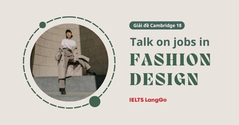 Giải Cambridge 18 - Listening Test 1 - Part 3: Talk on jobs in fashion design