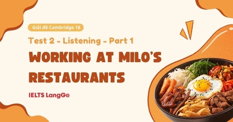 Giải Cambridge 18 - Listening Test 2 -  Part 1: Working at Milo’s Restaurants
