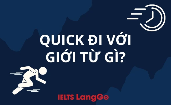 Quick đi với giới từ gì?