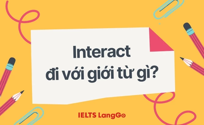 Interact đi với giới từ gì?