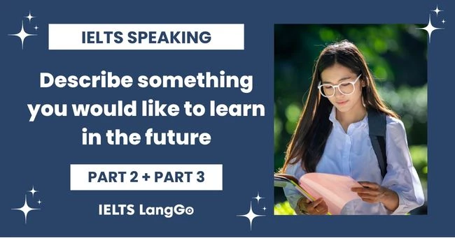Giải đề Describe something you would like to learn in the future