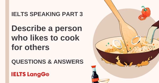 Describe a person who enjoys cooking for others Part 3