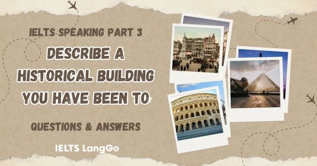 Describe a historical building you have been to Part 3