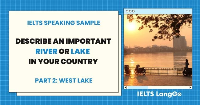 Sample Describe a river or lake in your country Part 2