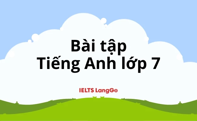 Tổng hợp bài tập Tiếng Anh lớp 7 có đáp án