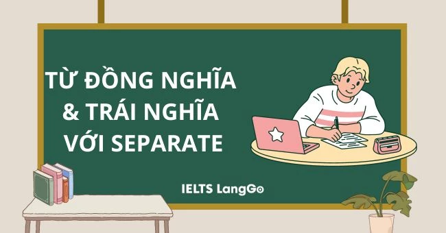 Từ đồng nghĩa, trái nghĩa với Separate