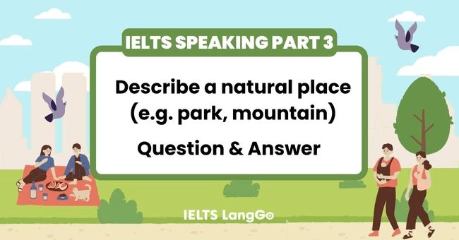 Part 3 Describe a natural place (e.g. park, mountain)