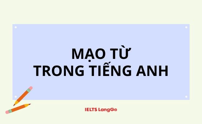 Tất tần tật về mạo từ trong Tiếng Anh