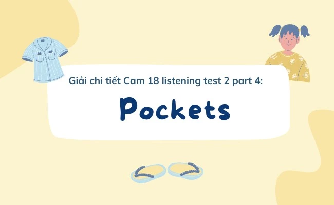 giải thích Cambridge 18 Listening Test 2 Part 4: Pockets