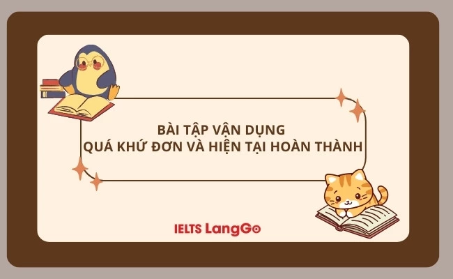 Bài tập vận dụng quá khứ đơn và hiện tại hoàn thành