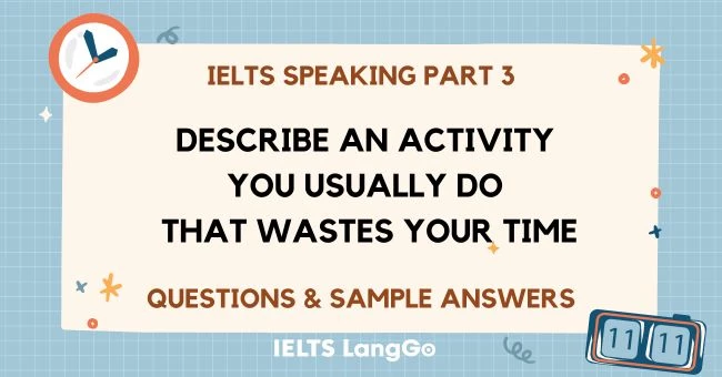 Describe an activity you usually do that wastes your time: Question and Answer