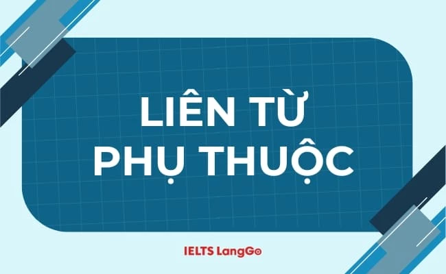 Liên từ phụ thuộc (Subordinating conjunction) trong Tiếng Anh