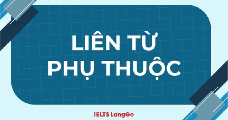 Liên từ phụ thuộc (Subordinating Conjunction) trong Tiếng Anh