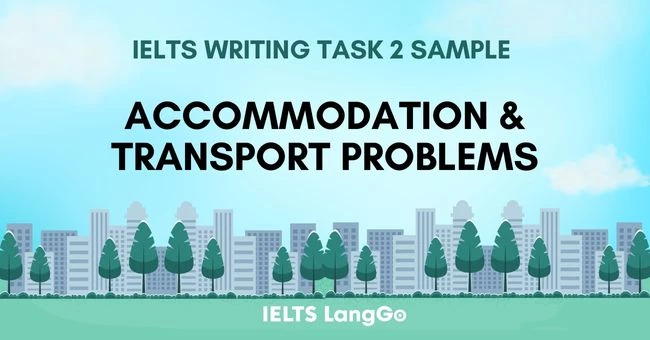 Bài mẫu Topic Accommodation and transport Writing Task 2 band 7.0+