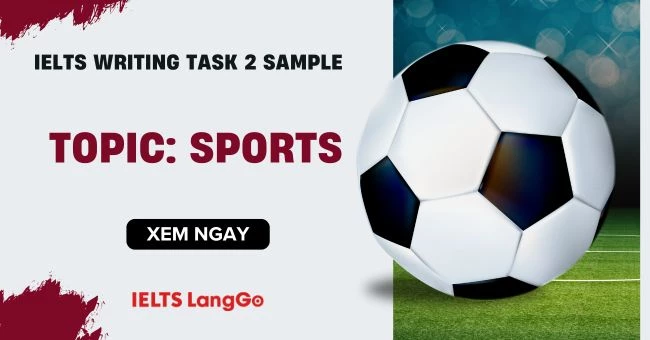 Bài mẫu Topic Sports IELTS Writing Task 2 kèm Dàn ý chi tiết và Từ vựng