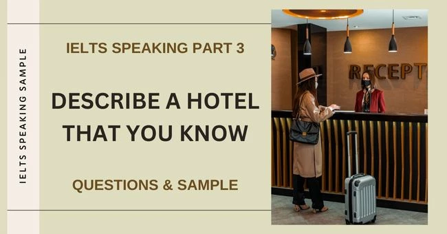 Describe a hotel IELTS Speaking Part 3