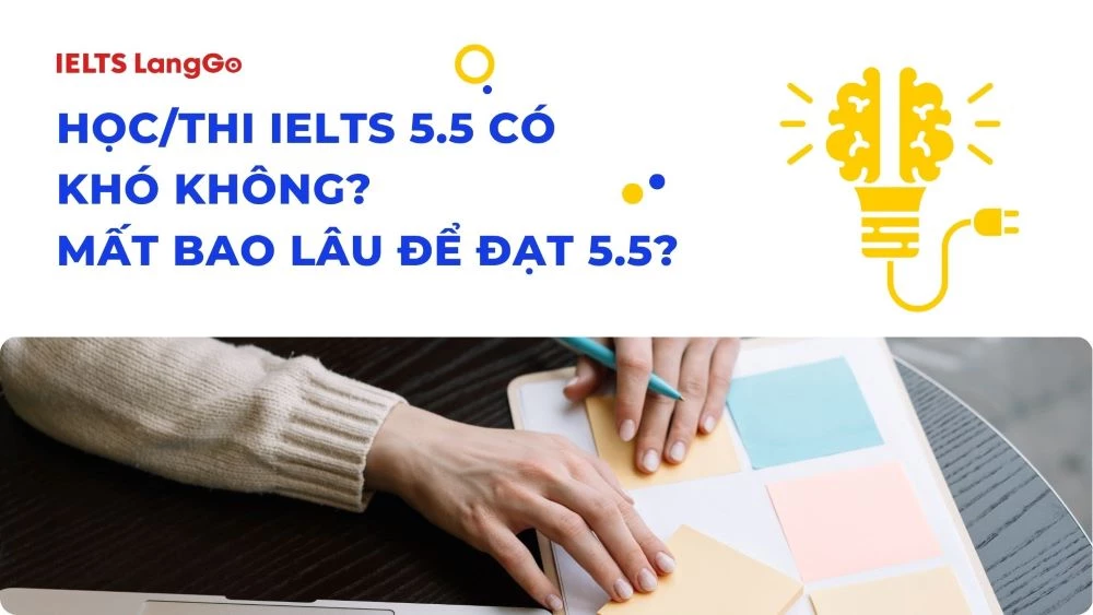 IELTS 5.5 là 1 mức điểm trung bình, không khó để đạt được