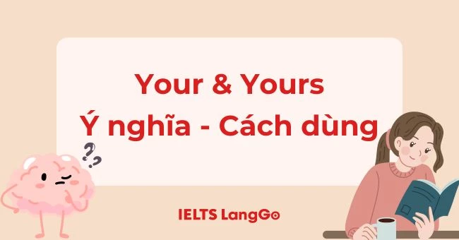 Ý nghĩa và cách dùng Your và Yours trong tiếng Anh