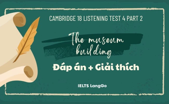 Đáp án và giải thích Cambridge 18 Listening test 4 Part 2