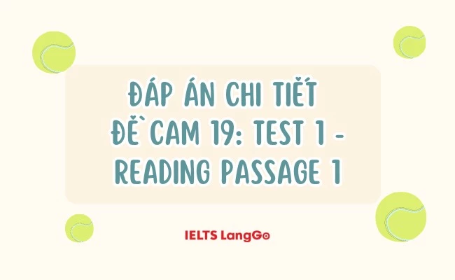 Chữa chi tiết đề Cam 19: Test 1 - Reading passage 1